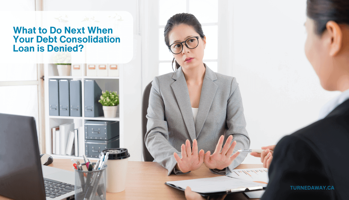 What if Debt consolidation Loan Denied – What to Do Next?