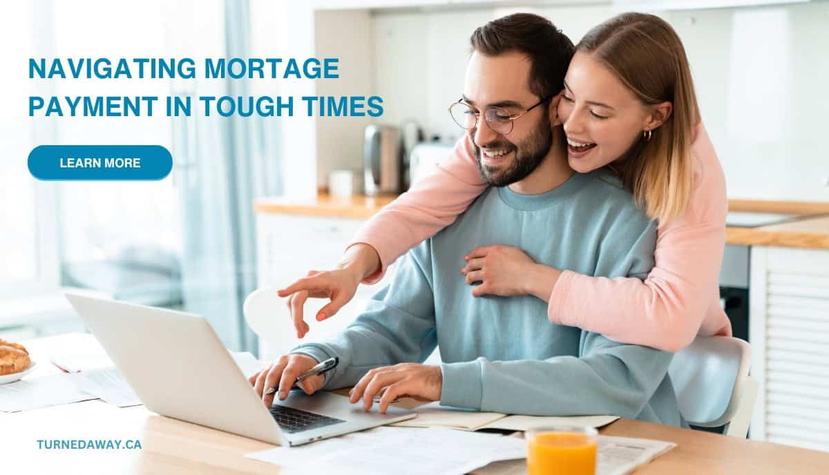 Navigating Mortgage Payments in Tough Times: A Guide for Canadian Homeowners