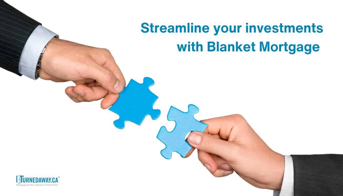 Blanket Mortgage in Canada: Everything You Need To Know - Turned Away