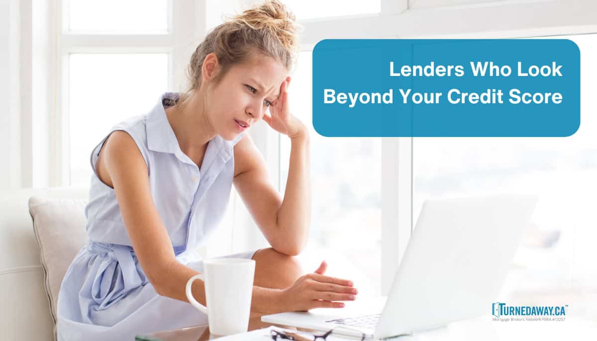 Lenders Who Look Beyond Your Credit Score - Turned Away