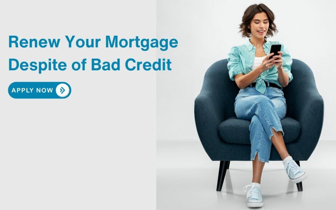 Can you Renew Your Mortgage with Bad Credit?