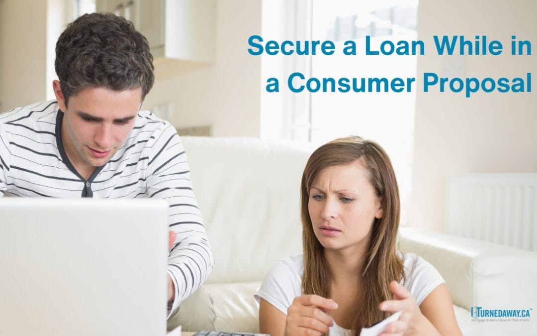How to Get a Loan During a Consumer Proposal: A Complete Guide