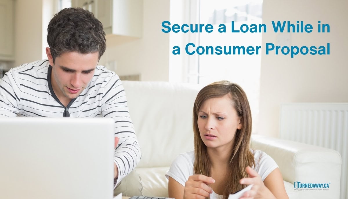 How to Get a Loan During a Consumer Proposal: A Complete Guide