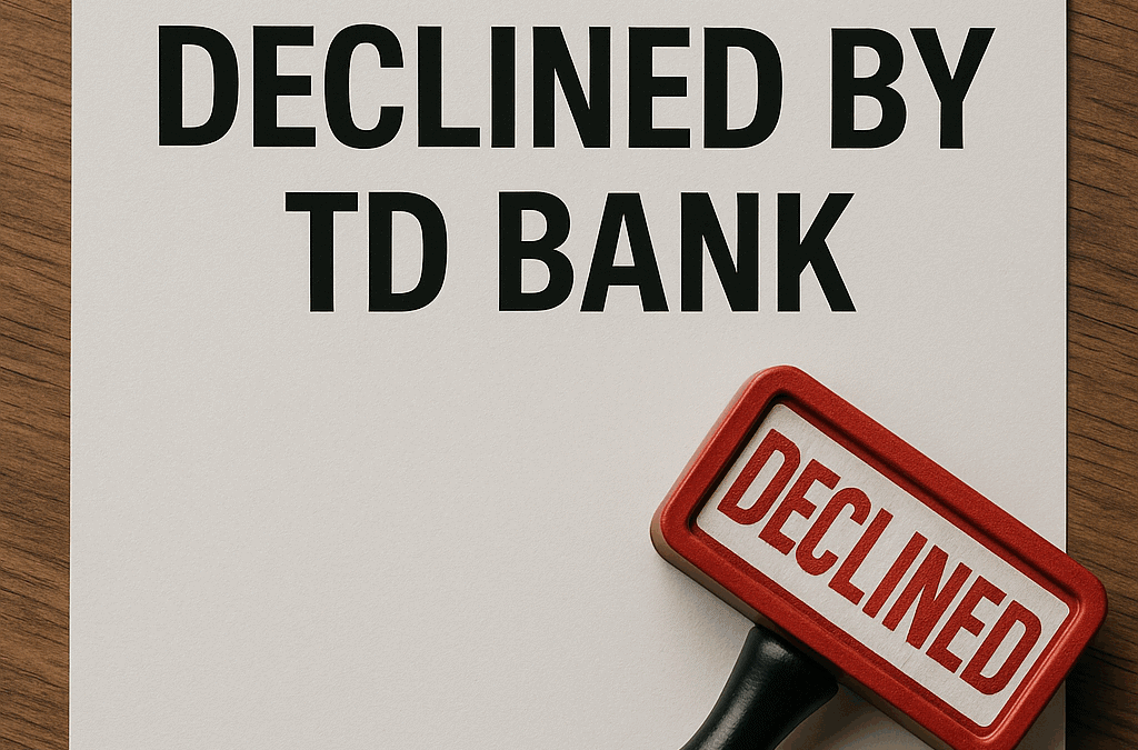 Declined by TD Bank? Don’t Panic You Have Options!
